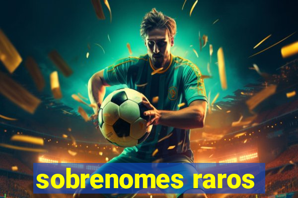 sobrenomes raros